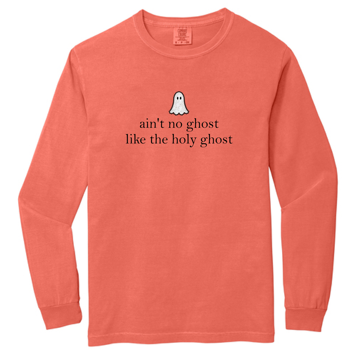 ain't no ghost like the holy ghost Long Sleeve Graphic Tee